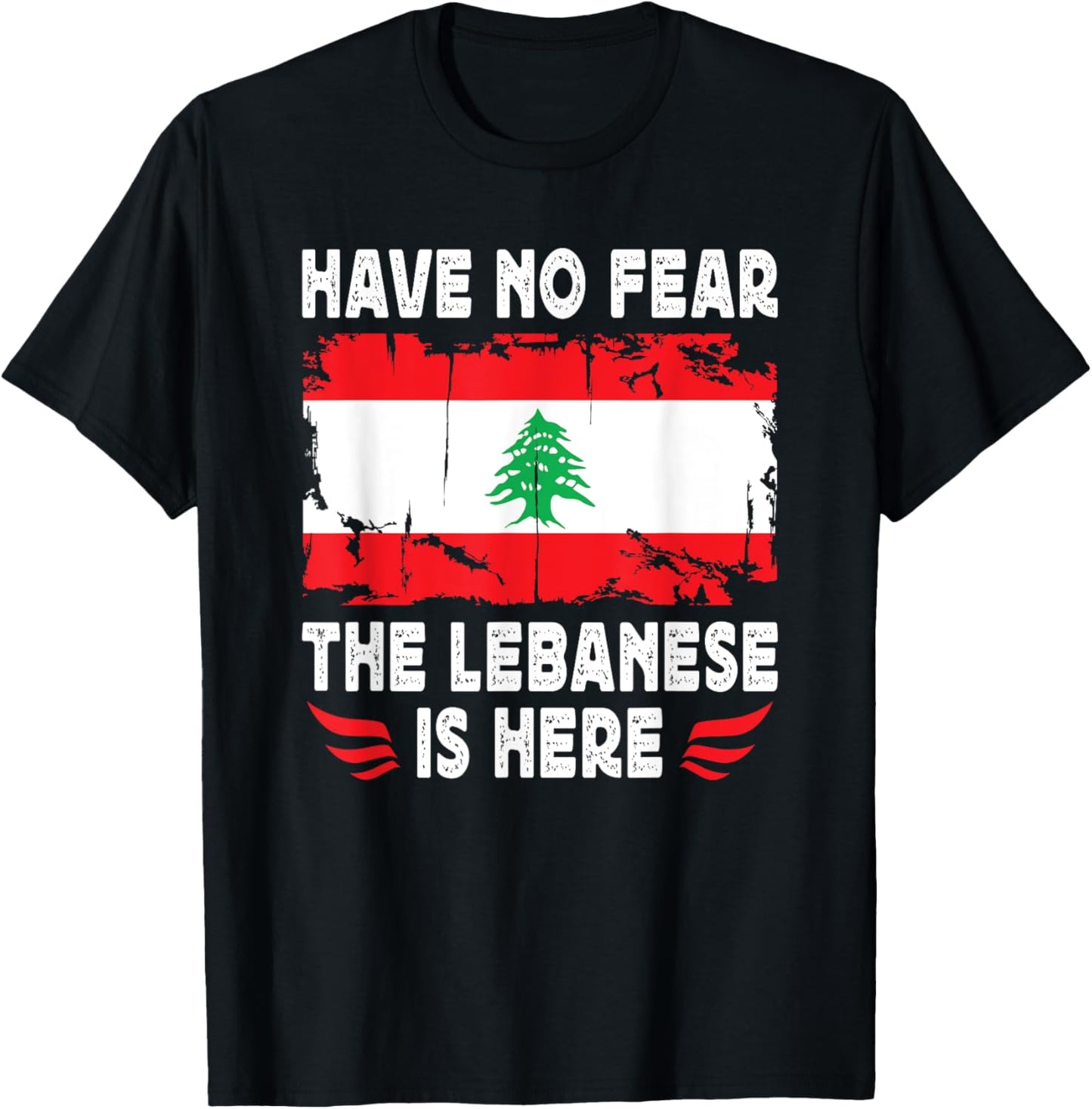 Have No Fear The Lebanese is Here Lebanon Flag T-Shirt