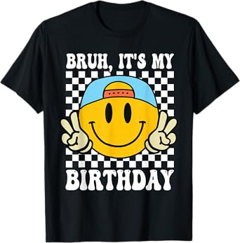 Bruh It's My Birthday Smile Birthday For boys Kids T-Shirt