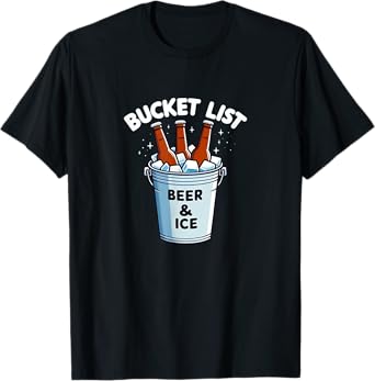 Bucket List - Beer & Ice - T-Shirt
