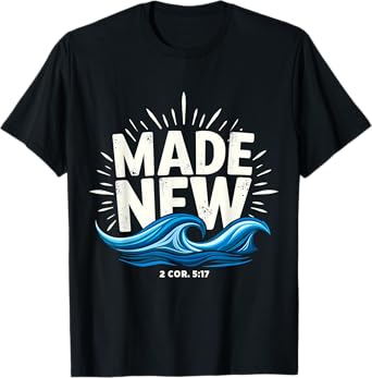 Made New Baptized Baptism T-Shirt