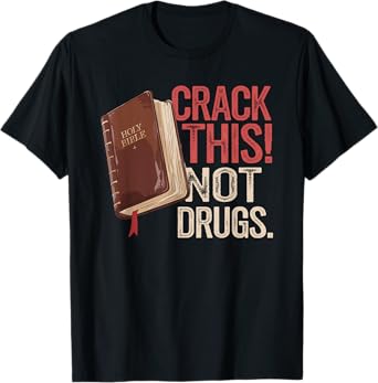 Crack This Not Drugs Holy Bible Christian God T-Shirt
