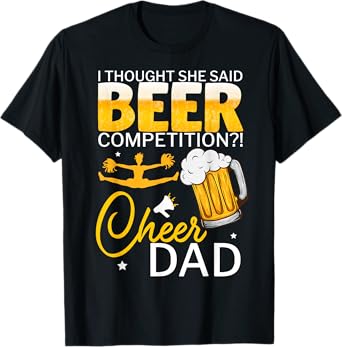 I Thought She Said Beer Competition Cheer Dad T-Shirt