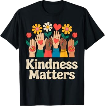 Kindness Matters Colorful Hands and Flowers Art T-Shirt