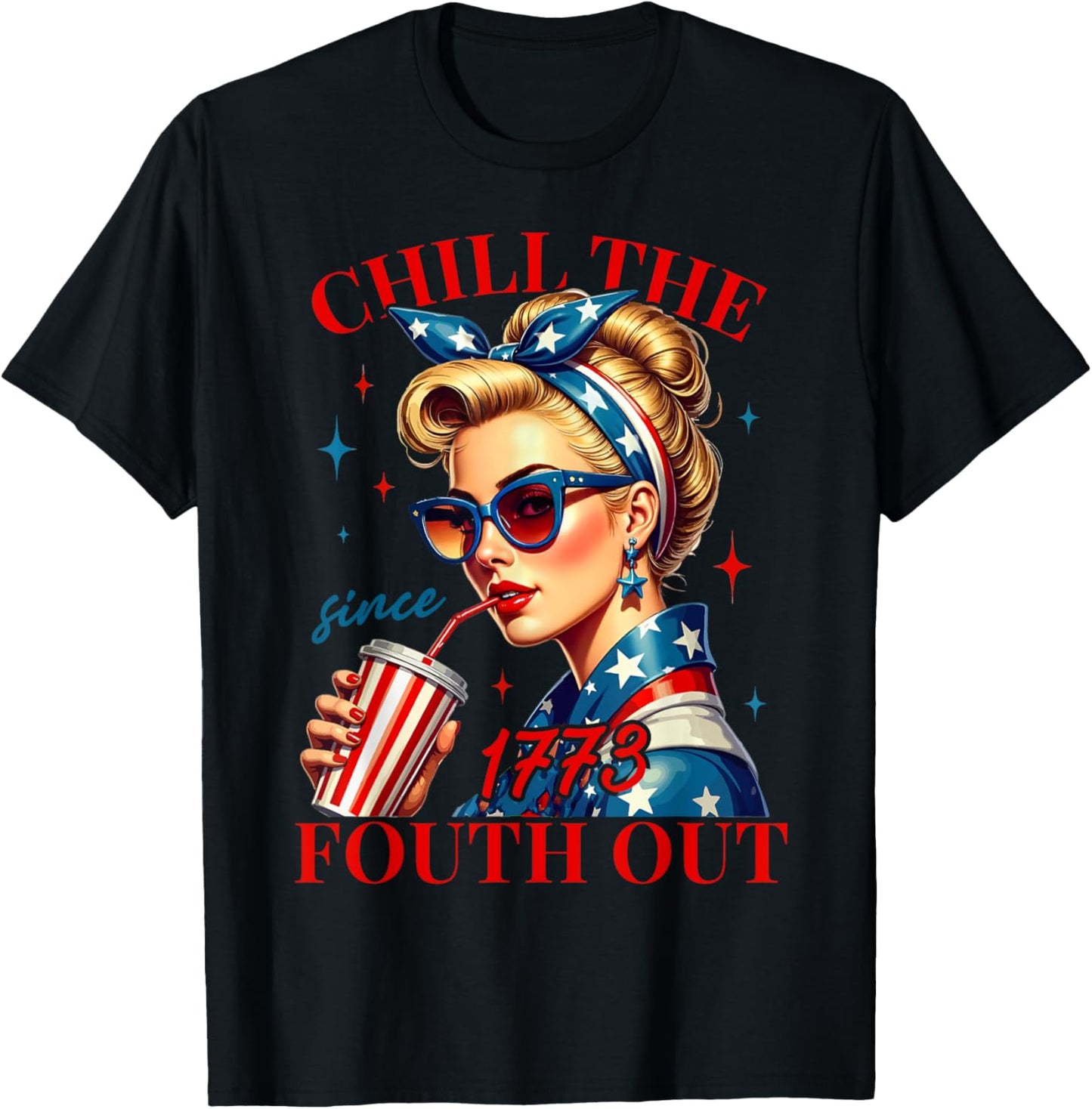 Chill The Fourth Out Since 1776 American Freedom 4th Of July T-shirt