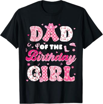 Dad Of The Birthday Girl Western Family Matching Party T-Shirt