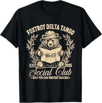 Foxtrot Delta Tango Social Club Only You Can Prevent Fascism T-Shirt