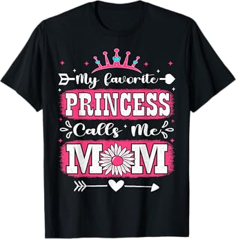 My Favorite Princess Calls Me Mom Happy Mother's Day T-Shirt