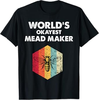 Okayest Mead Maker Meadmaking Mead Homebrew Brewer Mens T-Shirt