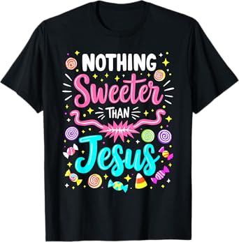 Nothing Sweeter than Jesus Christian Candy T-Shirt