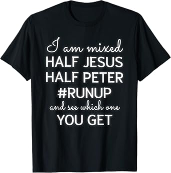 I Am Mixed Half Jesus And Half Peter Funny Christian T-Shirt