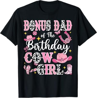 Bonus Dad Of The Birthday Cow-Girl Rodeo Cow Girl Birthday T-Shirt