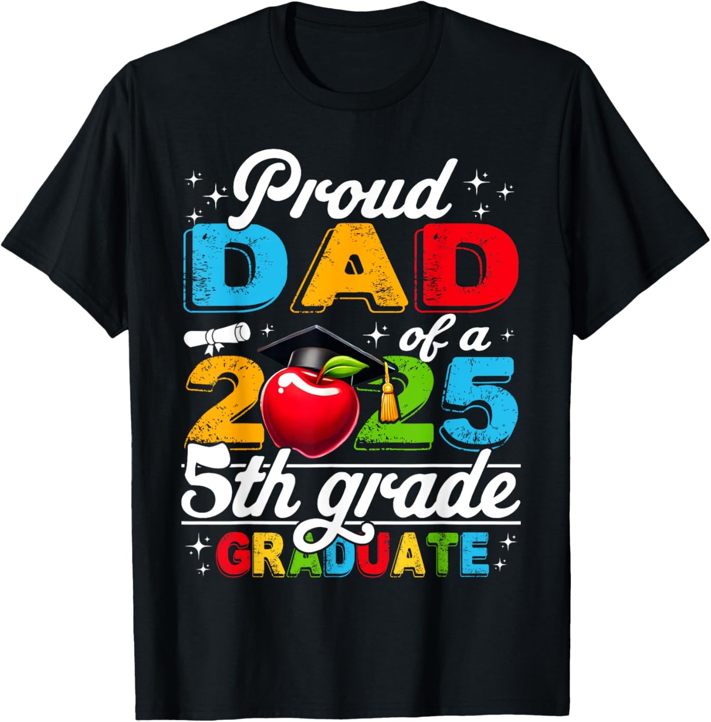 Funny Proud Dad of a Class of 2025 5th Grade Graduate T-Shirt