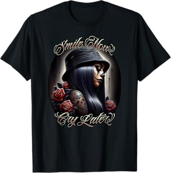 SMILE NOW CRY LATER Chicana Payasa Tattoo Chicano Artwork T-Shirt