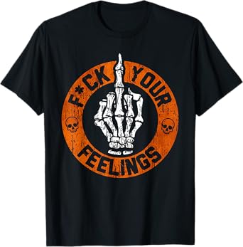F Your Feelings Skeleton Hand Skull T-Shirt
