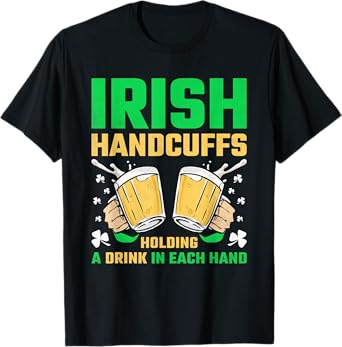 Irish Handcuffs, Beer St. Patricks Day T-Shirt