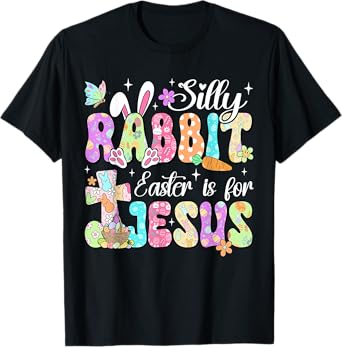 Silly Rabbit Easter Is For Jesus Cute Bunny Christian Faith T-Shirt