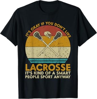 It's Okay If You Don't Like Lacrosse Funny Vintage Lacrosse T-Shirt