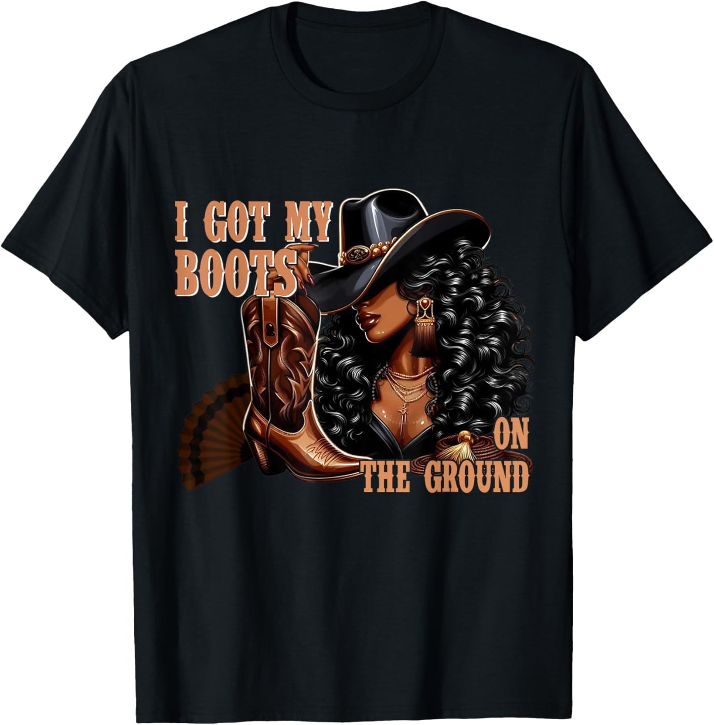 I Got My Boots on the Ground Western Cowgirl Melanin Swag T-Shirt