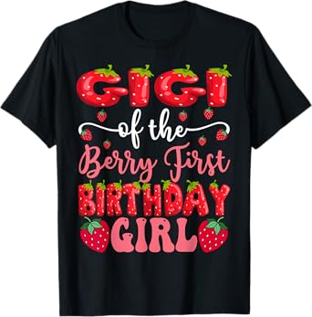 Gigi Of The Berry First Birthday Girl Strawberry Lover T-Shirt