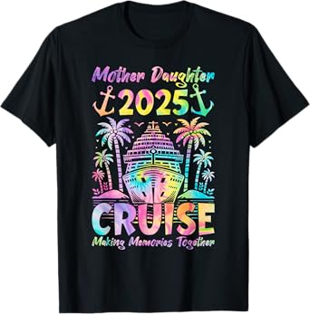 Cruise Mother Daughter Trip 2025 Funny Mom Daughter Vacation T-Shirt