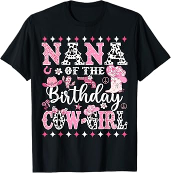 Nana Of The Birthday CowGirl Rodeo CowGirl Birthday T-Shirt