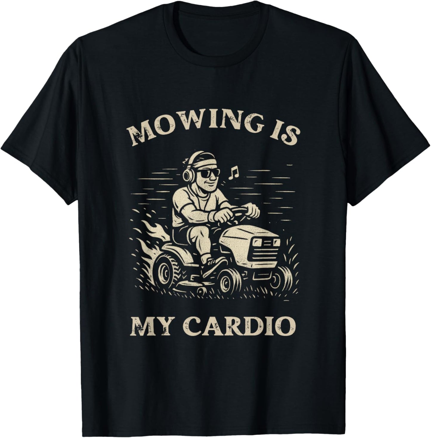 Mowing Is My Cardio Funny Father’s Day Lawn Mower Dad Shirt T-Shirt