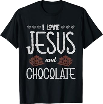 I Love Jesus And Chocolate Sweet Cocoa Dark Bar Lover T-Shirt
