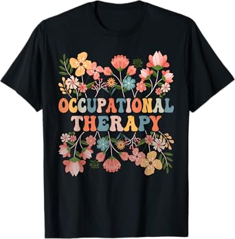 OT Occupational Therapy Occupational Therapist T-Shirt