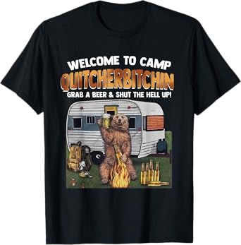 Welcome To Camp Quitcherbitchin A Certified Bear Drink Beer T-Shirt