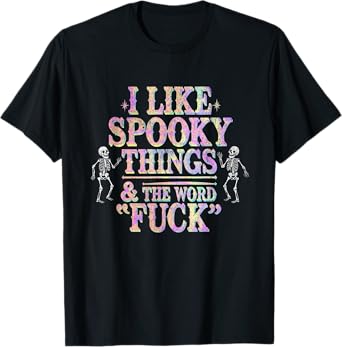 I Like Spooky Things And The F Word Halloween Humor T-Shirt