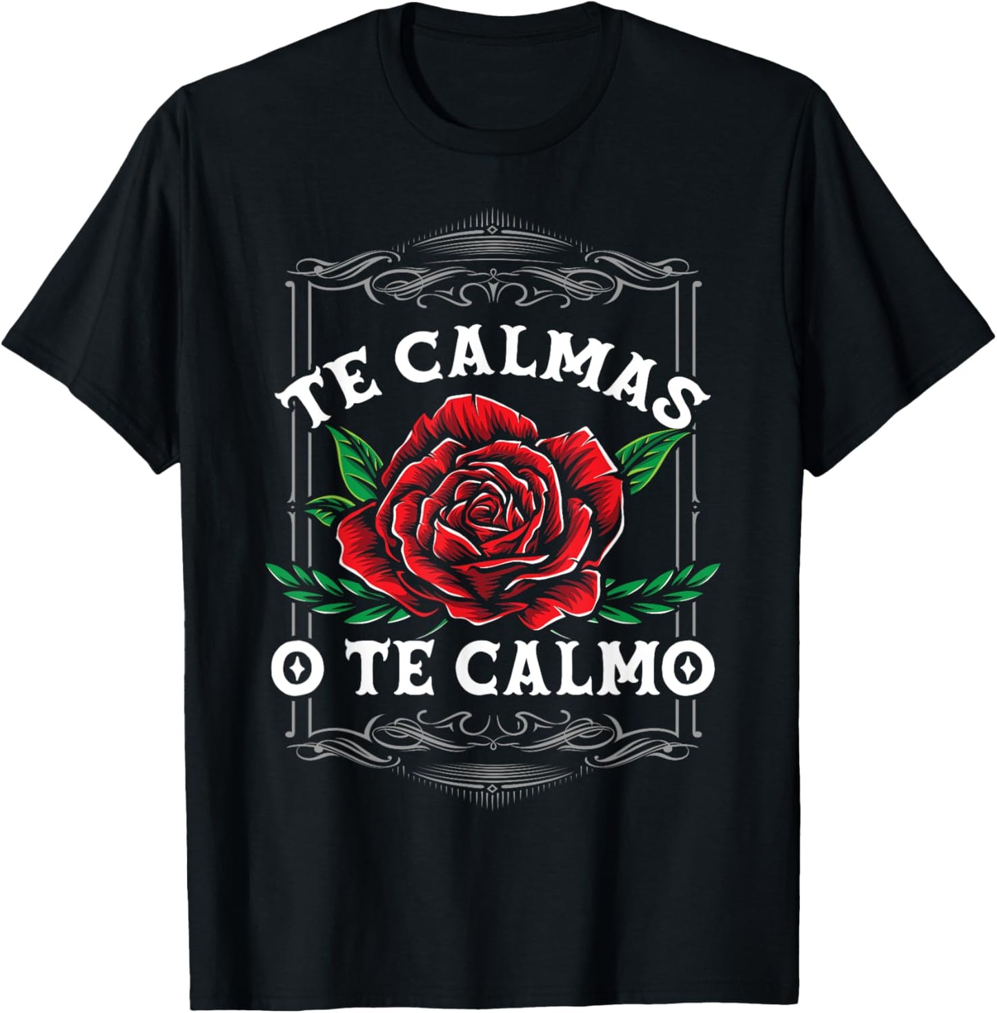 Te Calmas O Te Calmo Latin Heritage T-Shirt