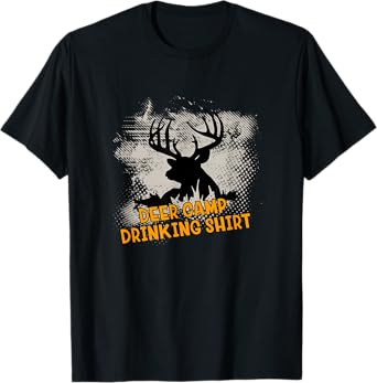 DEER CAMP DRINKING SHIRT - FUNNY HUNTING GIFT T-Shirt
