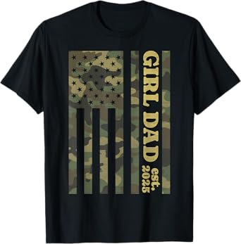 Camo Dad American Flag Camouflage Girl Dad Est 2025 Of Girls T-Shirt