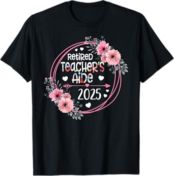 Floral Retired Teacher's Aide Est 2025 Retirement Gift Women T-Shirt
