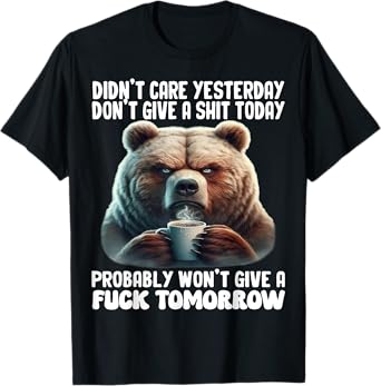 Cute Bear Don't Care Yesterday Don't Give A Shit Today T-Shirt
