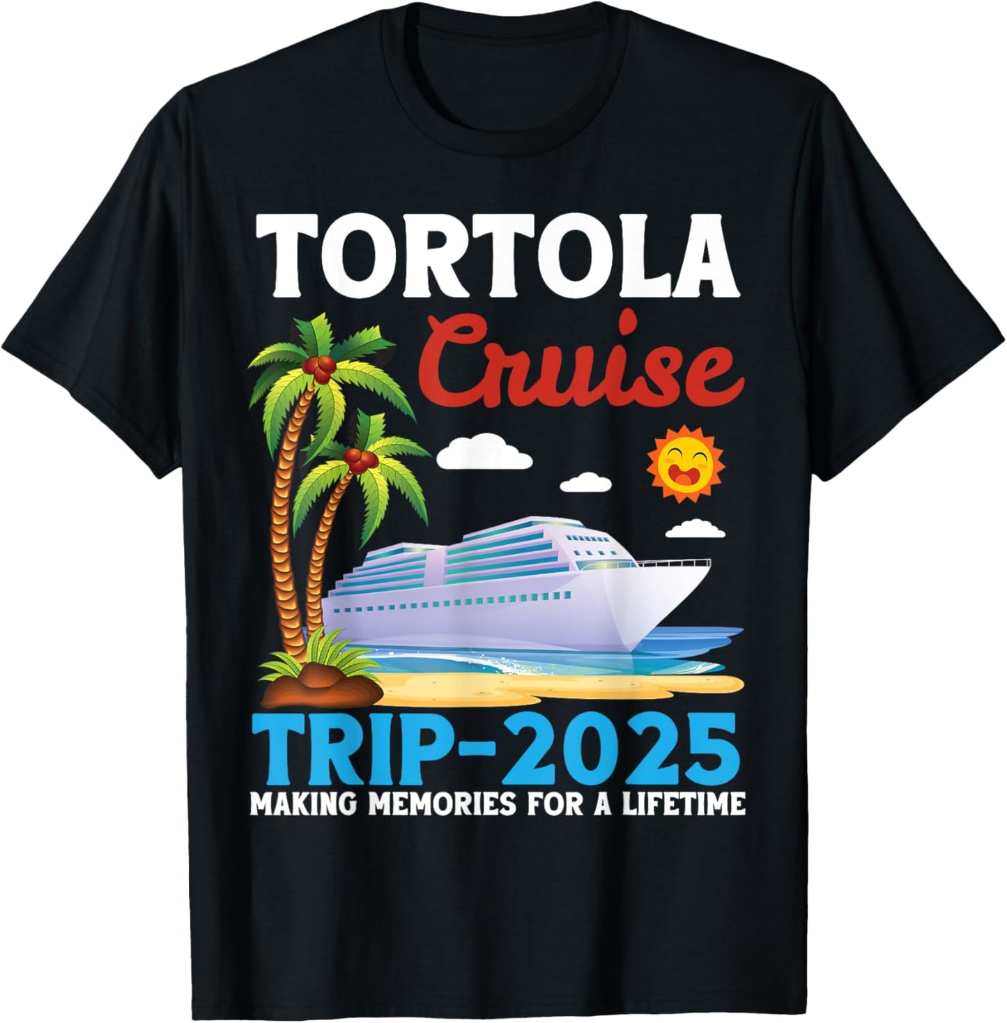 Tortola Cruise Trip 2025 Making Memories For A Lifetime T-shirt