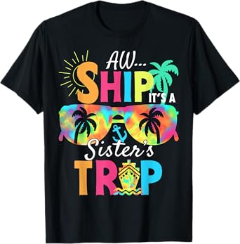 Aw Ship It's A Sisters Trip 2025 Matching Cruise Ship Women T-Shirt