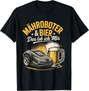 Robot lawn mower & beer I praise myself T-Shirt