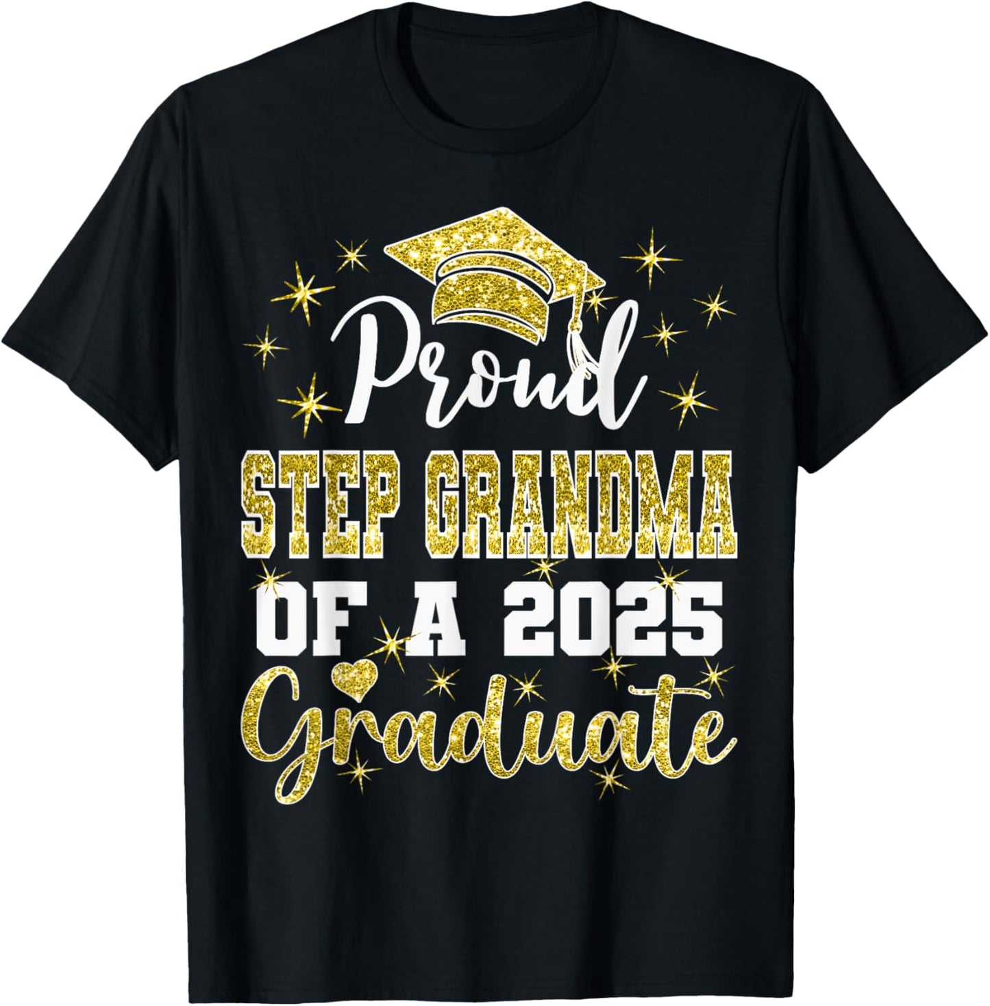 Super Proud Step Grandma of 2025 Graduate Graduation Family T-Shirt
