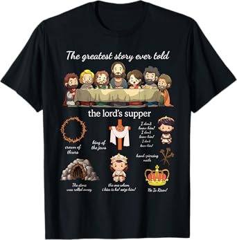 The Greatest Story Ever Told The Lordโs Supper Easter Day T-Shirt