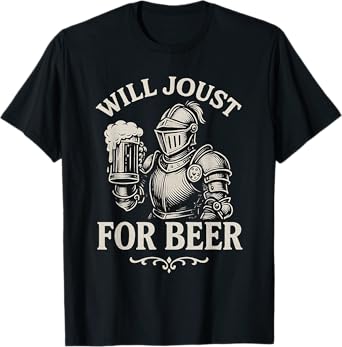 Will Joust for Beer Funny Medieval Knight Drinking Artwork T-Shirt