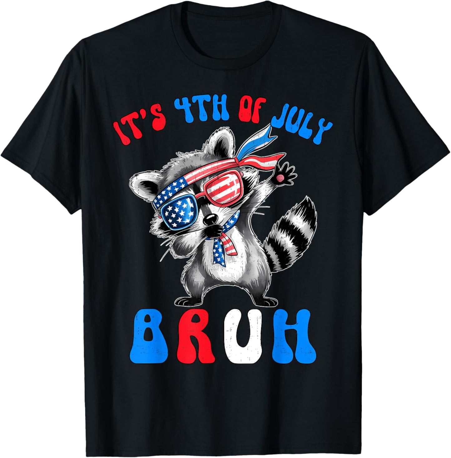 It’s 4th Of July Bruh Patriotic Raccoon Funny Independence T-shirt