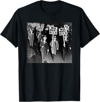 We Want Beer Prohibition T-Shirt