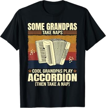 Some Grandpas Take Naps Cool Grandpas Play Accordion T-Shirt
