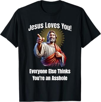 Jesus Loves You Funny Satire Design T-Shirt