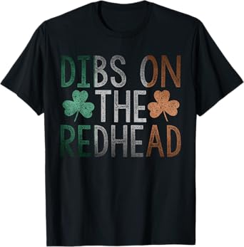 Dibs On The Redhead Shirt Funny St Patrick Day Drinking Gift T-Shirt