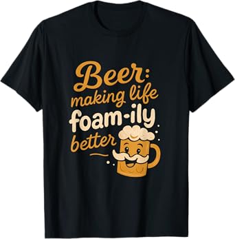 Beer Making Life Foam-ILY Better Beer Mug Graphic T-Shirt