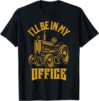 I'll Be In My Office Funny Farmer Tractor Vintage Style T-Shirt