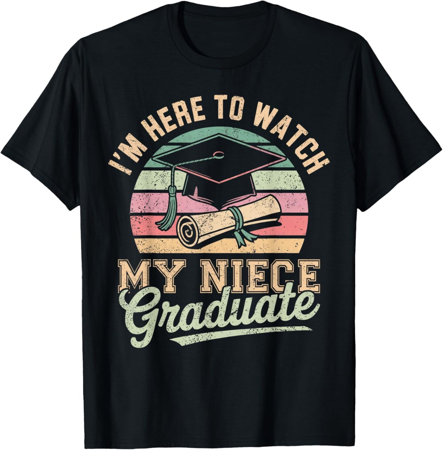 I'm Here To Watch My Niece Graduated 2025 Graduation T-Shirt
