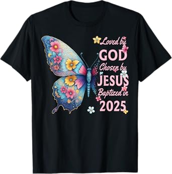 Loved By God Chosen By Jesus Baptized 2025 Butterfly Floral T-Shirt